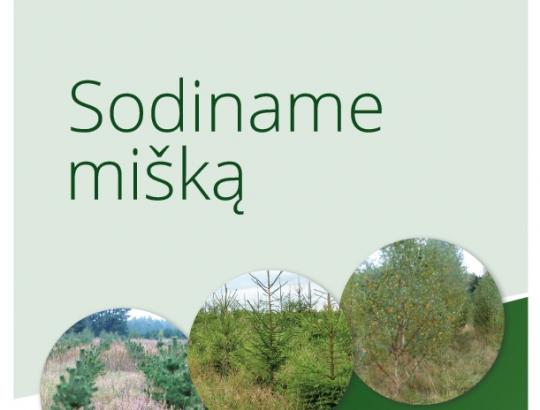 Naujas leidinys "Sodiname mišką" padės parinkti tinkamiausias medžių rūšis pagal dirvožemį